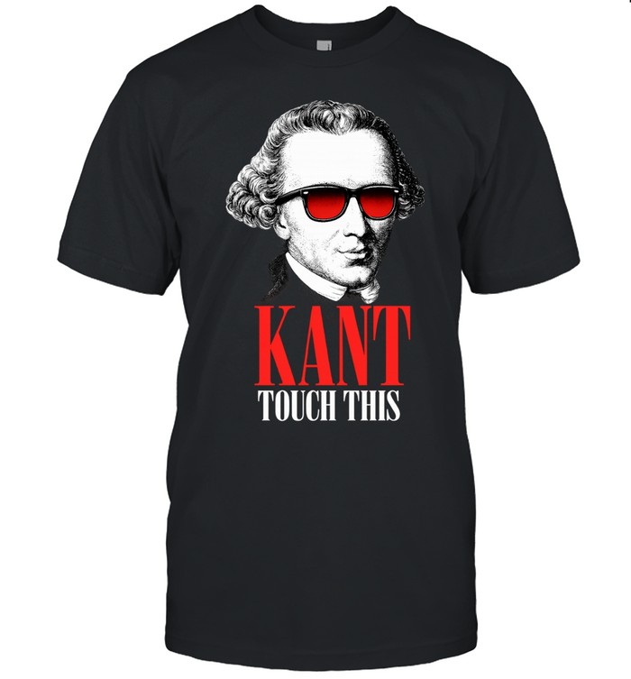 Kant Touch This Philosophy Funny Pun Academic Unisex T-Shirt