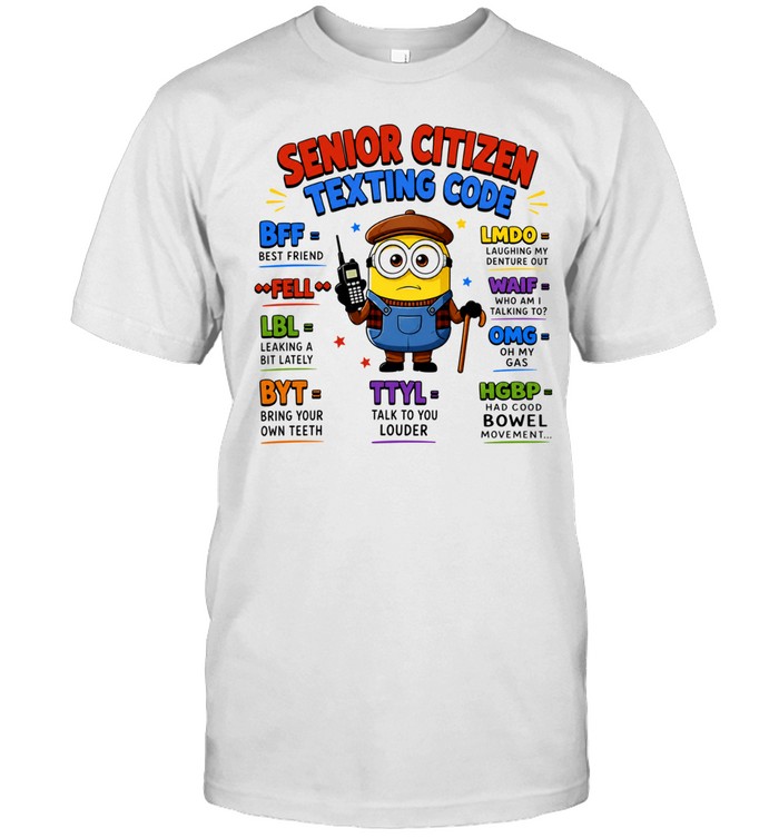 Minion Senior Citizen Texting Code BFF Best Friend LMDO WAIF OMG Unisex T-Shirt