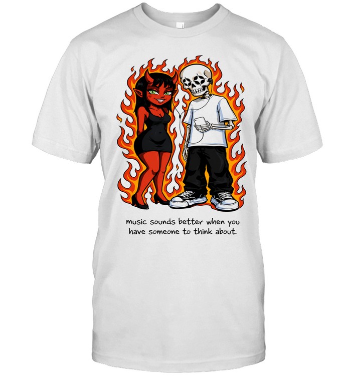 Music Sounds Better When You Have Someone to Think About Unisex T-Shirt
