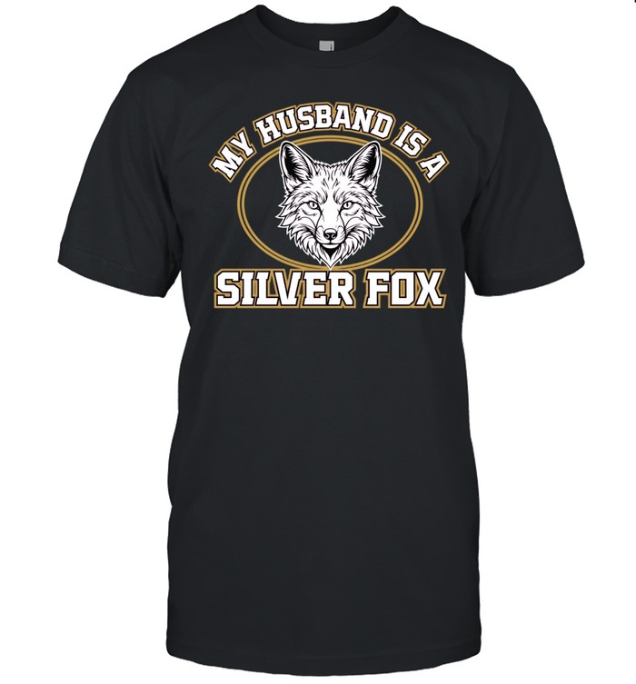 My Husband Is a Silver Fox funny gift for wife Unisex T-Shirt