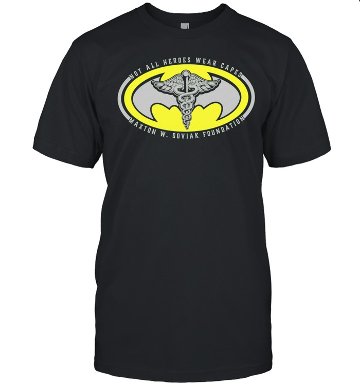 Not All Heroes Wear Capes Maxton W Soviak Foundation Unisex T-Shirt