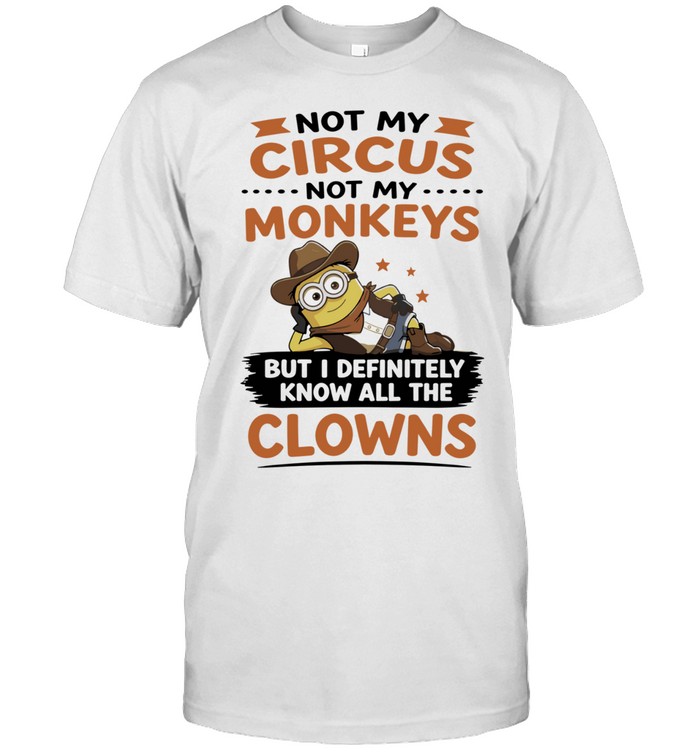Not My Circus Not My Monkeys but I Definitely Know All the Clowns Unisex T-Shirt