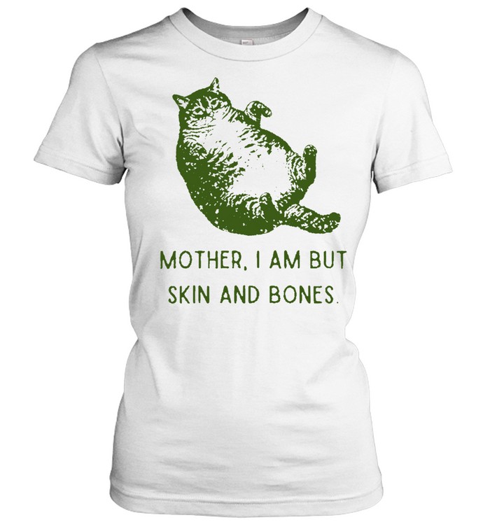 Obese Cat Mother I am but skin and bones Women T-Shirt