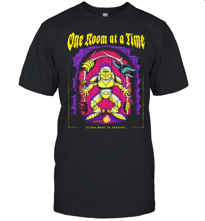 One Room at a Time If You Want to Survive Unisex T-Shirt