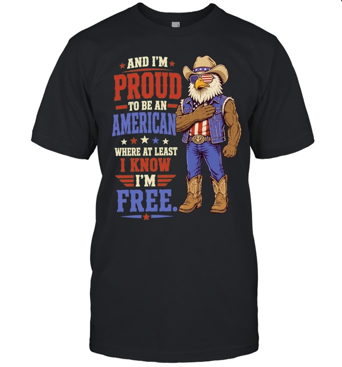 Proud To Be An American Where At Least I Know I Am Free Eagle Unisex T-Shirt