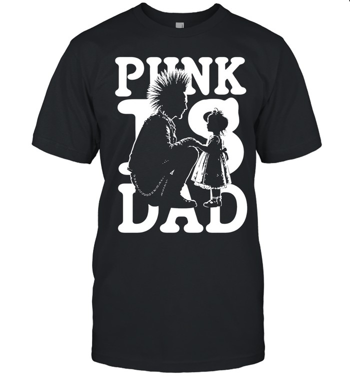 Punk Is Dad fatherhood mohawk parenting Unisex T-Shirt