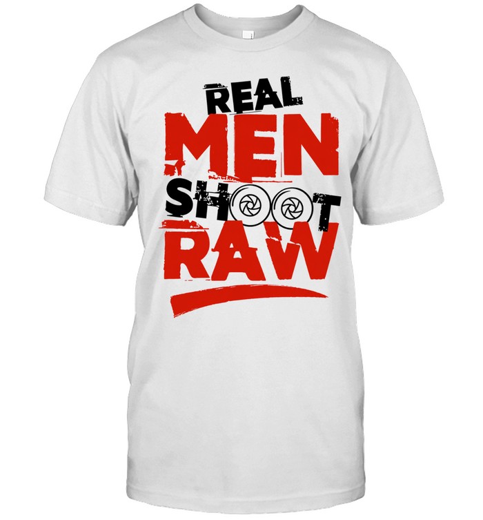 Real men shoot raw photography camera shutter aperture Unisex T-Shirt