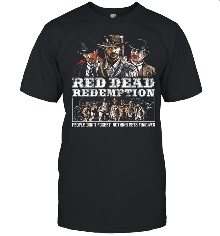 Red Dead Redemption People Don’t Forget Nothing Gets Forgiven Unisex T-Shirt