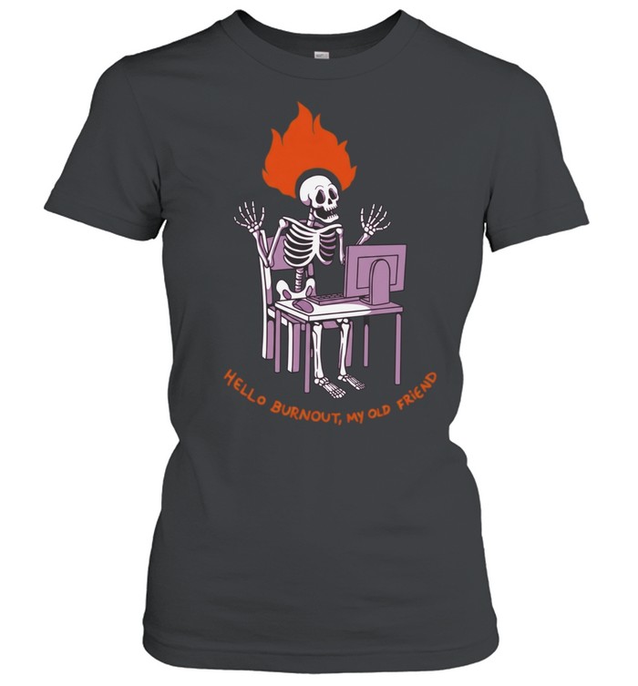Skeleton at Computer Hello Burnout my old friend Women T-Shirt