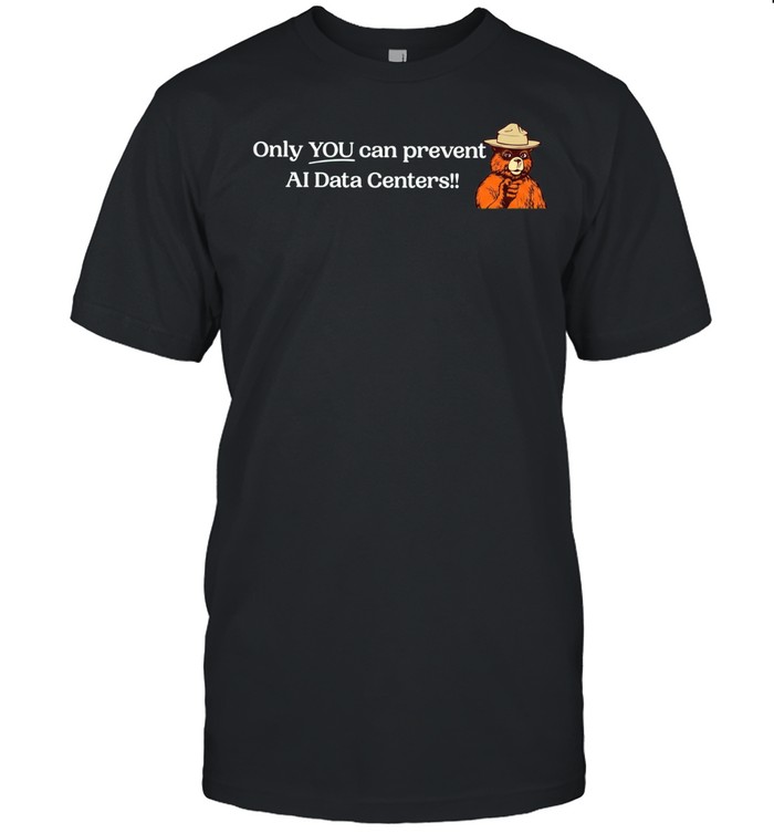 Smokey Bear Only YOU can prevent AI Data Centers Unisex T-Shirt