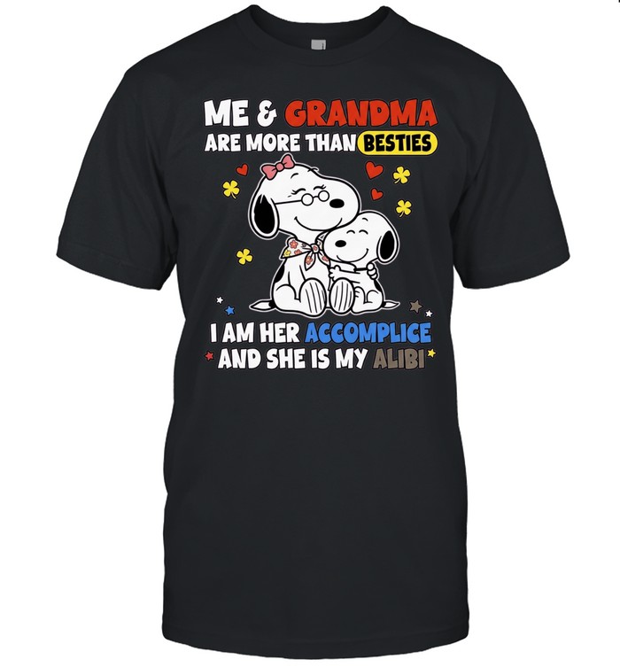Snoopy and Grandma Me are more than besties I am her accomplice and she is my Unisex T-Shirt