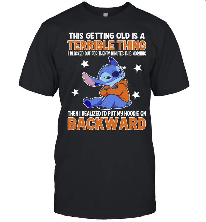 Stitch this getting old is a terrible thing I blacked out for twenty minutes this morning Unisex T-Shirt