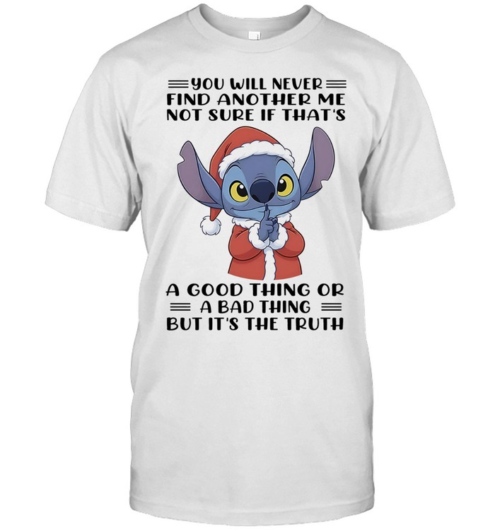 Stitch You Will Never Find Another Me It Is The Truth Unisex T-Shirt