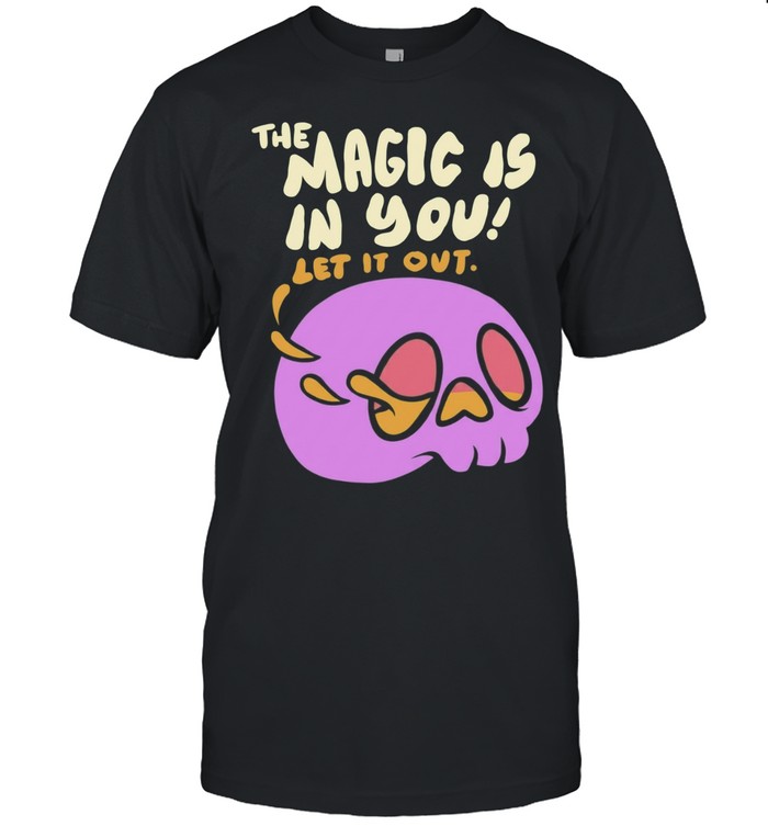 The Magic Is In You Let It Out Inspirational Unisex T-Shirt