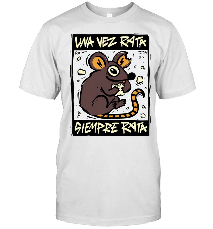 Una Vez Rata Siempre Rata rat funny spanish Unisex T-Shirt