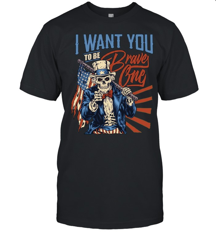 Uncle Sam Skeleton I want you to be brave one United States American flag Unisex T-Shirt