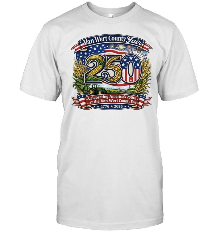 Van Wert County Fair 250 Celebrating America’s 250th 1776-2026 Unisex T-Shirt