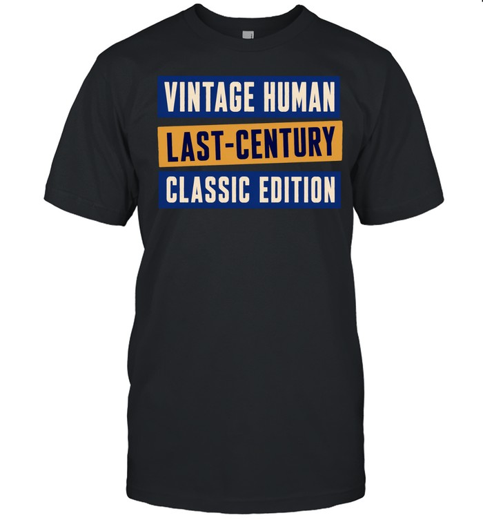 Vintage Human Last-Century Classic Edition Unisex T-Shirt