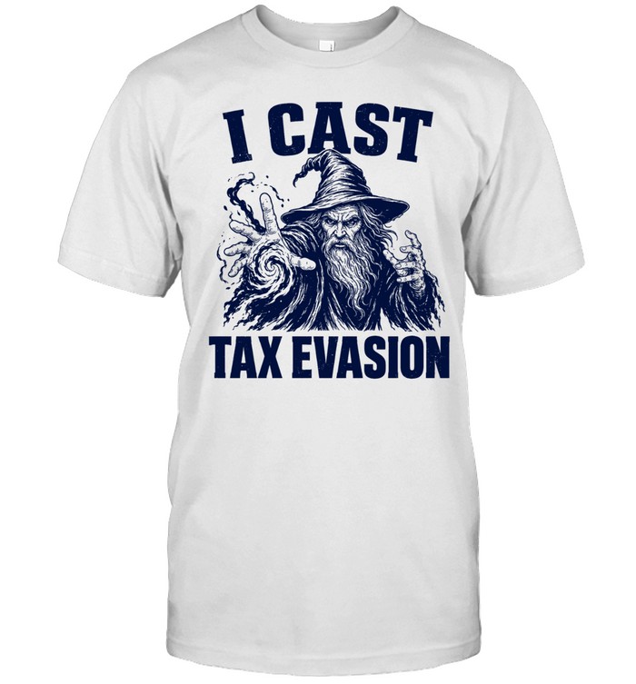 Wizard I cast tax evasion fantasy magic meme Unisex T-Shirt