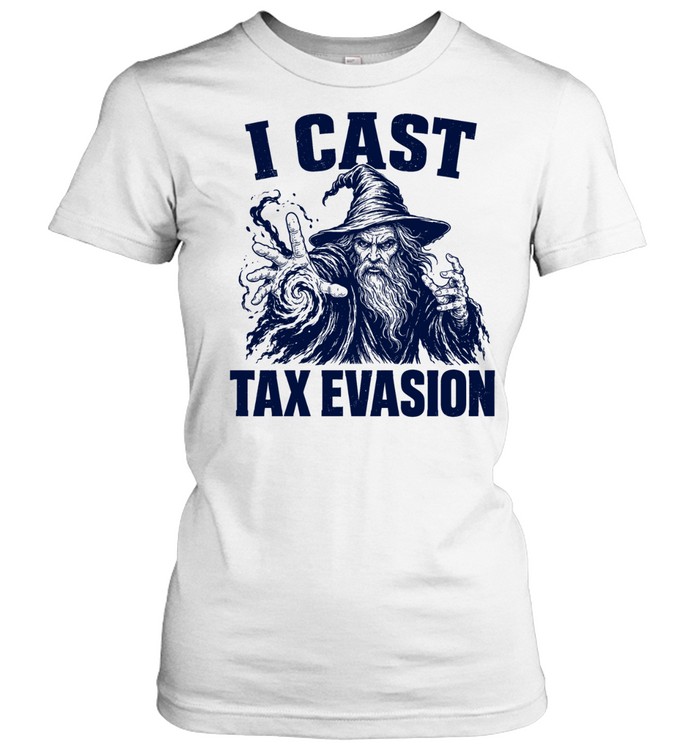 Wizard I cast tax evasion fantasy magic meme Women T-Shirt