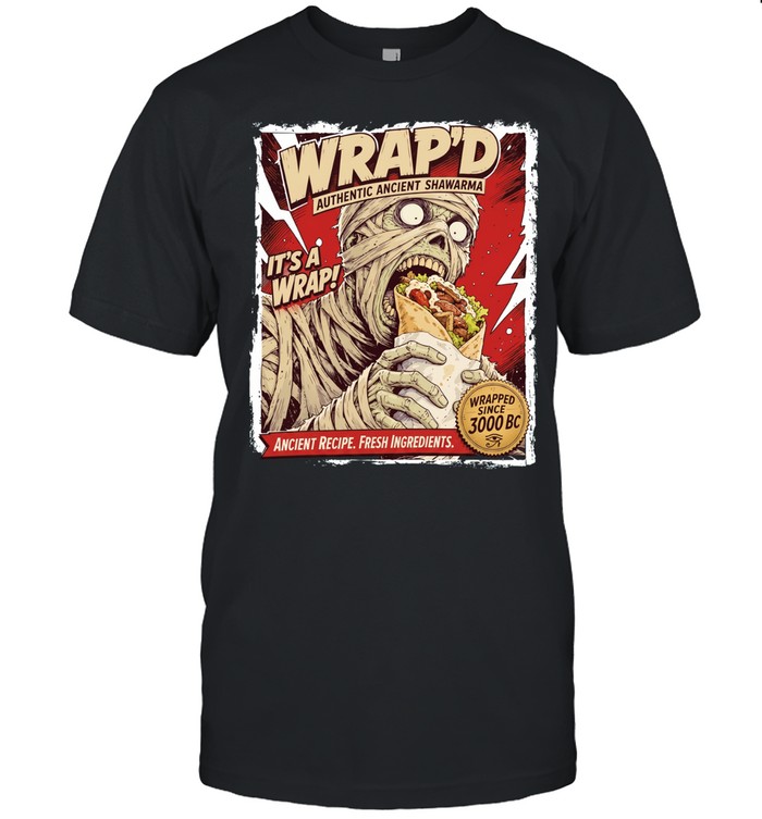 Wrap’d Ancient Shawarma It’s a Wrap Wrapped Since 3000 BC Unisex T-Shirt