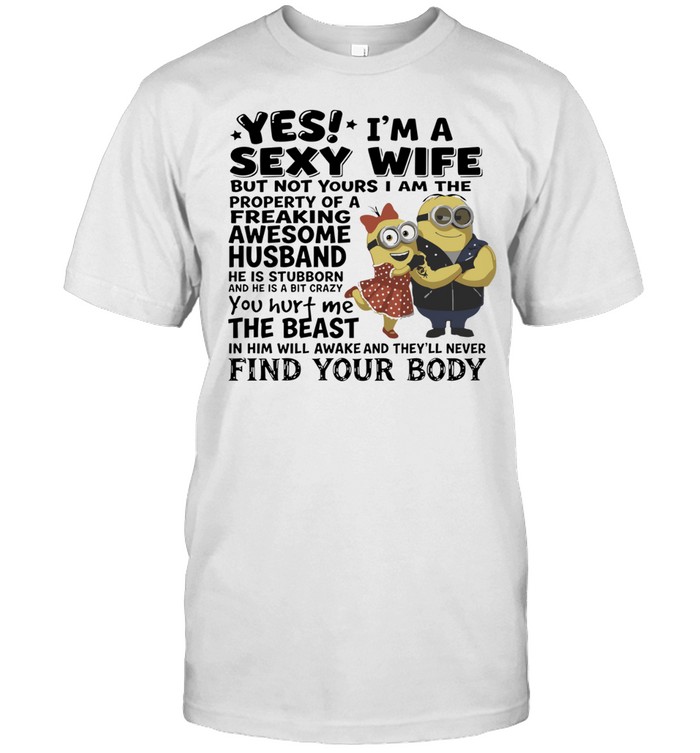 Yes I Am a Sexy Wife Property of a Freaking Awesome Husband Unisex T-Shirt
