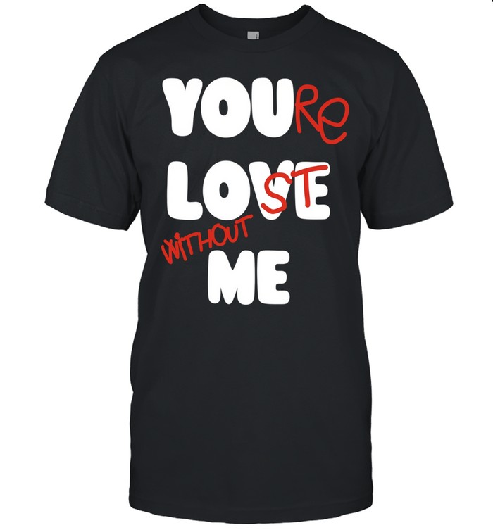 You Are Lost Without Me slogan typography Unisex T-Shirt
