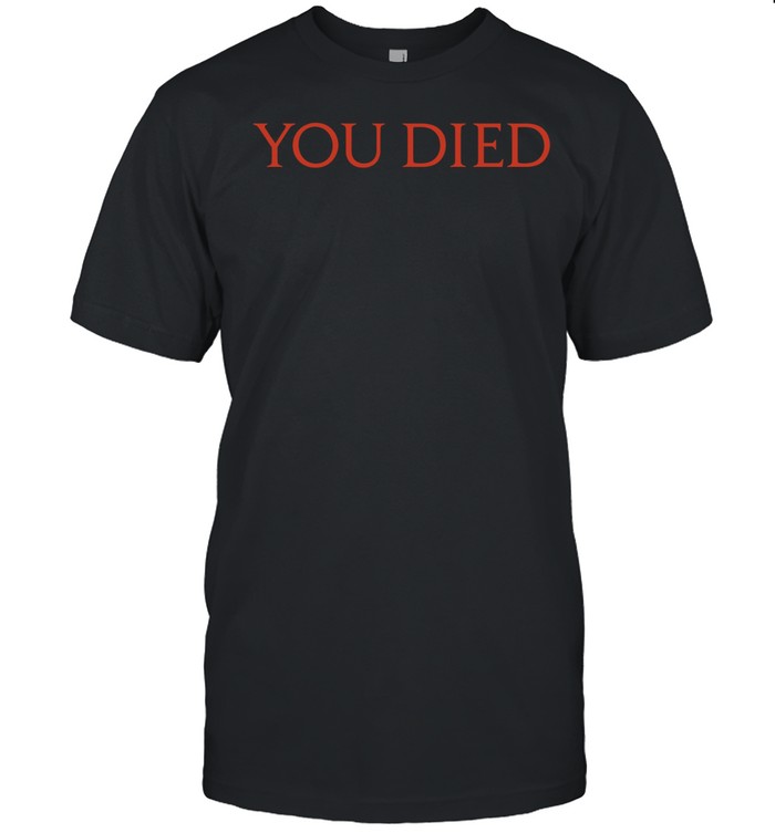 You Died Dark Souls Video Game Gaming Unisex T-Shirt