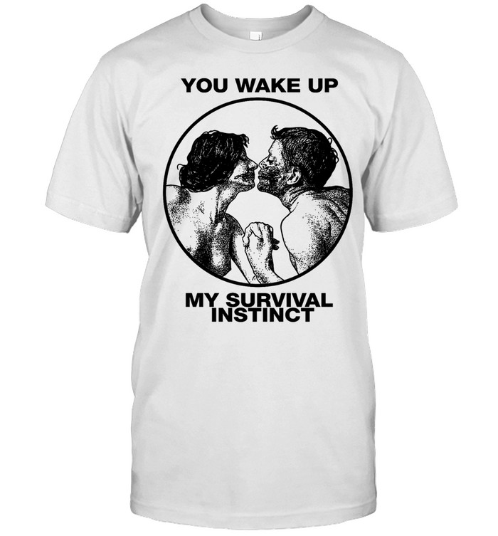 You Wake Up My Survival Instinct dark art Unisex T-Shirt