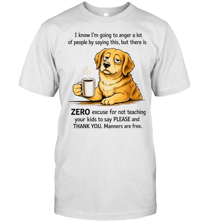 Zero Excuse for Not Teaching Your Kids to Say Please and Thank You Unisex T-Shirt